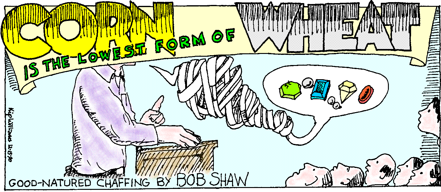 'Corn is the Lowest Form of Wheat' by Bob Shaw; title illo 
  by Kip Williams