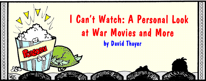 'I Can't Watch: A Personal Look at War Movies and More' 
  by David Thayer; title illo by Diana Harlan Stein