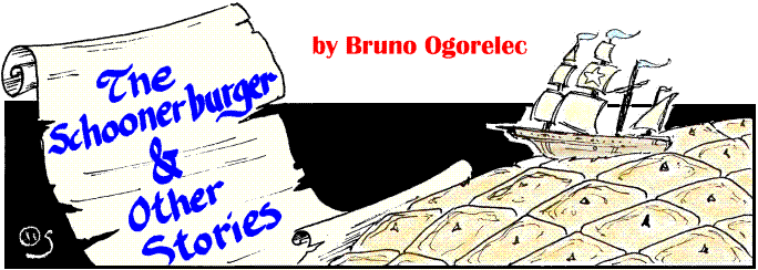 'The Schoonerburger and Other Stories' by Bruno Ogorelec; 
  title illo by Diana Harlan Stein