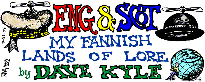 'Scot and Eng, My Fannish Lands of Lore' by Dave Kyle; 
  title illo by Joe Mayhew