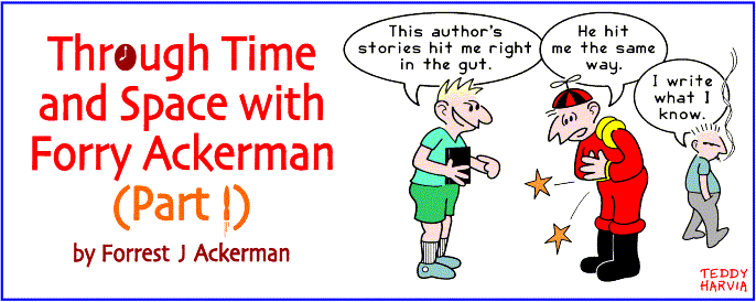 'Through Time and Space with Forry Ackerman (Part 1)' 
  by Forrest J Ackerman; title illo by Teddy Harvia