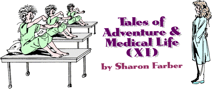 'Tales of Adventure & Medical Life (Part 11)'
  by Sharon Farber; title illo by Peggy Ranson