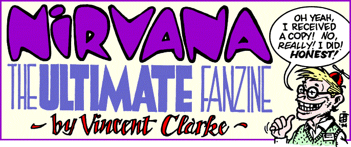 'Nirvana -- The Ultimate Fanzine' by Vincent Clarke; 
  title illo by Dan Steffan