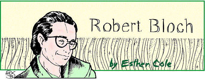 'Robert Bloch' by Esther Cole; title illo by Diana Harlan 
  Stein