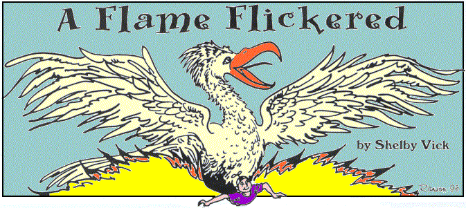 'A Flame Flickered' by Shelby Vick; title illo by Peggy 
  Ranson