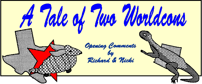 'A Tale of Two Worldcons' 
  Opening Comments by Richard and Nicki, title illo by Sheryl Birkhead