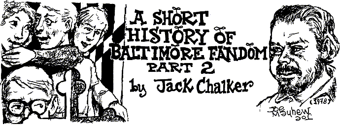 'A Short History of Baltimore 
  Fandom (Part 2)'  by Jack Chalker, title illo by Joe Mayhew