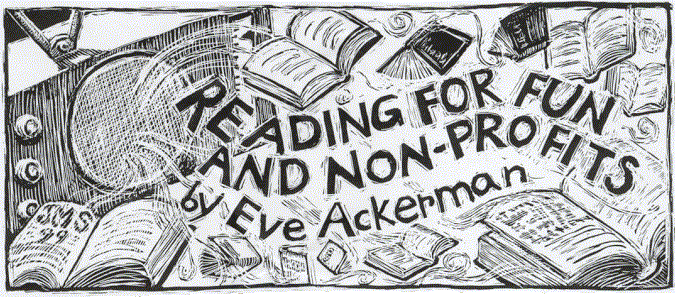 'Reading for Fun and Non-Profits' by Eve Ackerman; 
  illo by Julia Morgan-Scott