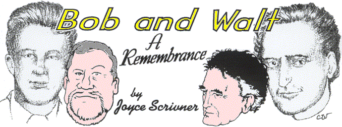 'Bob and Walt, A Remembrance' by Joyce Scrivner; 
  illo by Charlie Williams