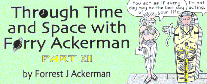 'Through Time and Space with Forry Ackerman, Part XII' 
  by Forrest J Ackerman; illo by Teddy Harvia