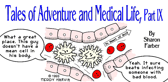 'Tales of Adventure and Medical Life, Part IX' 
  by Sharon Farber; title illo by Teddy Harvia